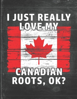 I Just Really Like Love My Canadian Roots: Canada Pride Personalized Customized Gift  Undated Planner Daily Weekly Monthly Calendar Organizer Journal