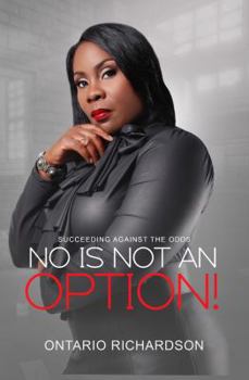 Paperback No Is Not An Option: Succeeding Against The Odds Book