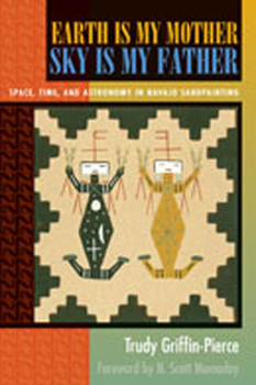 Paperback Earth Is My Mother, Sky Is My Father: Space, Time, and Astronomy in Navajo Sandpainting Book