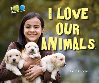 I Love Our Animals - Book  of the I Love Our Earth