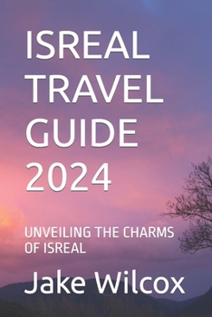 Paperback Isreal Travel Guide 2024: Unveiling the Charms of Isreal Book