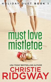 Must Love Mistletoe - Book #1 of the Holiday Duets