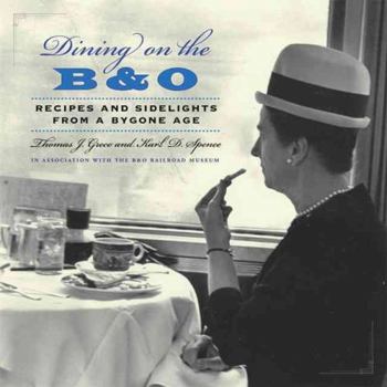 Hardcover Dining on the B&O: Recipes and Sidelights from a Bygone Age Book