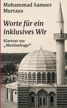 Paperback Worte für ein inklusives Wir: Klartext zur "Muslimfrage" [German] Book