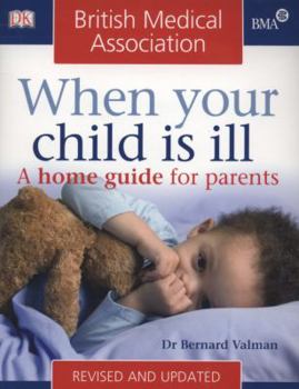 Paperback When Your Child Is Ill: A Home Guide for Parents. Bernard Valman Book