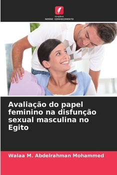 Avaliação do papel feminino na disfunção sexual masculina no Egito (Portuguese Edition)