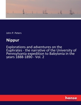 Paperback Nippur: Explorations and adventures on the Euphrates - the narrative of the University of Pennsylvania expedition to Babylonia Book