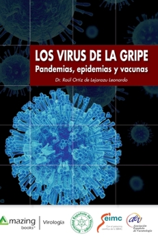 Los Virus de la Gripe: Pandemias, epidemias y vacunas (Spanish Edition)