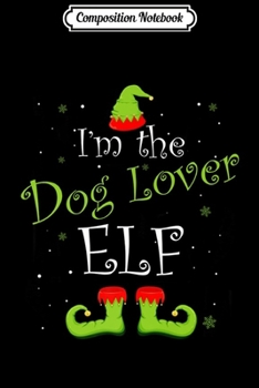 Composition Notebook: I'm The DOg Mom Elf Matching Family Christmas Pajama Gift  Journal/Notebook Blank Lined Ruled 6x9 100 Pages