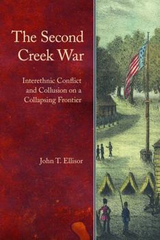 Hardcover The Second Creek War: Interethnic Conflict and Collusion on a Collapsing Frontier Book