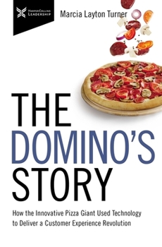 Hardcover The Domino's Story: How the Innovative Pizza Giant Used Technology to Deliver a Customer Experience Revolution Book