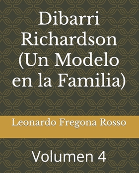 Dibarri Richardson (Un Modelo en la Familia): Volumen 4