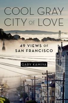 Hardcover Cool Gray City of Love: 49 Views of San Francisco Book