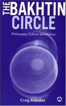 Paperback The Bakhtin Circle: Philosophy, Culture and Politics Book