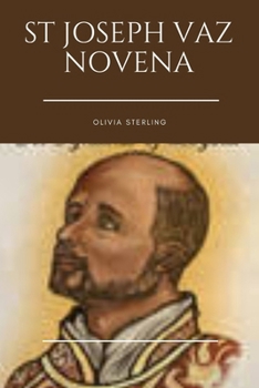 Paperback St. Joseph Vaz Novena: Embracing Virtue, Prayer, and Missionary Zeal in the Footsteps of Saint Joseph Vaz Book