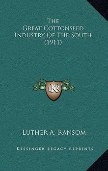 Paperback The Great Cottonseed Industry Of The South (1911) Book
