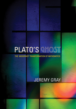 Hardcover Plato's Ghost: The Modernist Transformation of Mathematics Book
