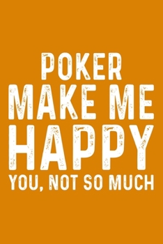 Paperback Poker Make Me Happy You, Not So Much Book