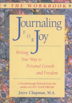 Paperback Journaling For Joy -THE WORKBOOK: Writing Your Way to Personal Growth and Freedom Book