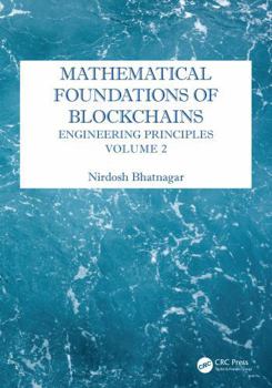 Hardcover Mathematical Foundations of Blockchains: Engineering Principles, Volume 2 Book
