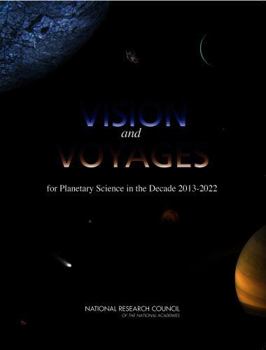 Vision and Voyages for Planetary Science in the Decade 2013-2022