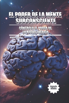 Paperback El Poder de la Mente Subconsciente: Controla el poder de la buena energía [Spanish] Book