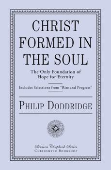 Paperback Christ Formed in the Soul: The Only Foundation of Hope for Eternity Book