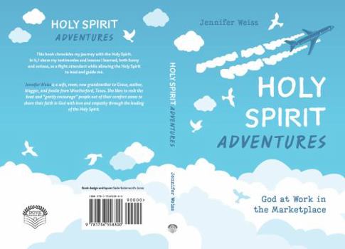 Paperback Holy Spirit Adventures: God at Work in the Marketplace Book