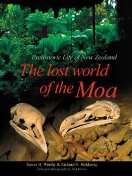 Hardcover The Lost World of the Moa: Prehistoric Life of New Zealand Book