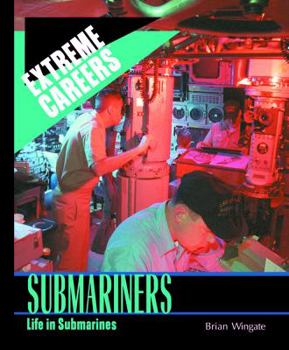 Submariners: Life in Submarines (Extreme Careers) - Book  of the Extreme Careers