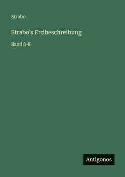 Strabo's Erdbeschreibung: Band 6-8