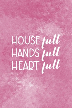 House Full Hands Full Heart Full: Adoption Journal Composition Blank Lined Diary Notepad 120 Pages Paperback