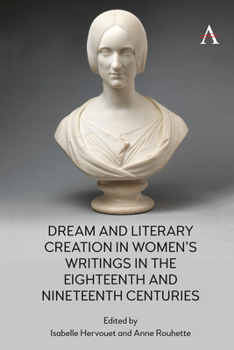 Hardcover Dream and Literary Creation in Women's Writings in the Eighteenth and Nineteenth Centuries Book