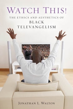Paperback Watch This!: The Ethics and Aesthetics of Black Televangelism Book