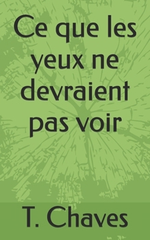 Paperback Ce que les yeux ne devraient pas voir [French] Book