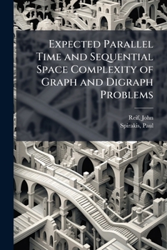 Paperback Expected Parallel Time and Sequential Space Complexity of Graph and Digraph Problems Book
