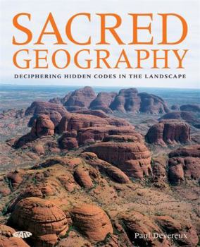 Hardcover Sacred Geography: Deciphering Hidden Codes in the Landscape Book