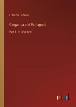 Paperback Gargantua and Pantagruel: Part 1 - in large print Book