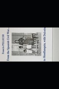 Paperback From the Spanish Civil War.... To Monflanquin, with Dolorès Book