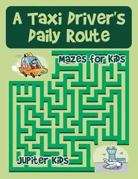 Paperback A Taxi Driver's Daily Route: Mazes for Kids Book