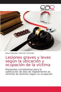 Paperback Lesiones graves y leves según la ubicación y ocupación de la víctima [Spanish] Book