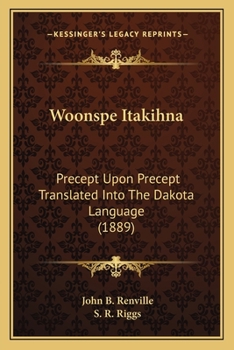 Paperback Woonspe Itakihna: Precept Upon Precept Translated Into The Dakota Language (1889) [Dakota] Book