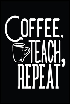 Paperback Coffee Teach Repeat: Take Notes of Good Coffee You Have Tried, Rate Your Latte, Record Tasting Notes, Slider & Flavor Wheel - Connoisseur H Book