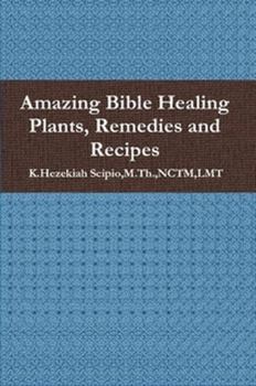 Paperback Amazing Bible Healing Plants, Remedies and Recipes Book