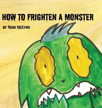 Hardcover How To Frighen A Monster Book