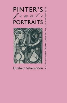Paperback Pinter's Female Portraits: A Study of Female Characters in the Plays of Harold Pinter Book
