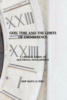 Paperback God, Time and the Limits of Omniscience: A Critical Study of Doctrinal Development Book