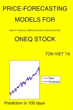 Paperback Price-Forecasting Models for Fidelity Nasdaq Composite Index Tracking Stock ONEQ Stock Book