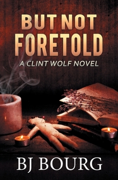Paperback But Not Foretold: A Clint Wolf Novel Book