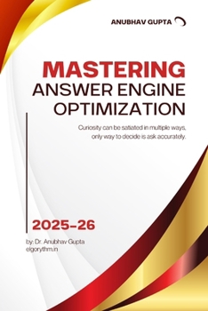 Paperback Mastering Answer Engine Optimization: Optimising for AI Answers, SGE, Zero-Click Search, and Multimodal Retrieval Book